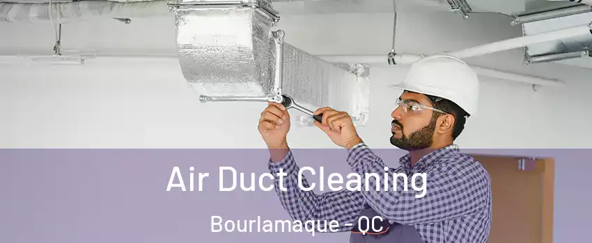  Air Duct Cleaning Bourlamaque - QC
