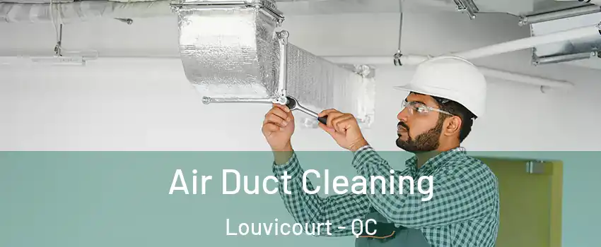  Air Duct Cleaning Louvicourt - QC