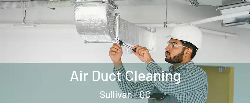  Air Duct Cleaning Sullivan - QC