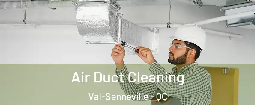  Air Duct Cleaning Val-Senneville - QC
