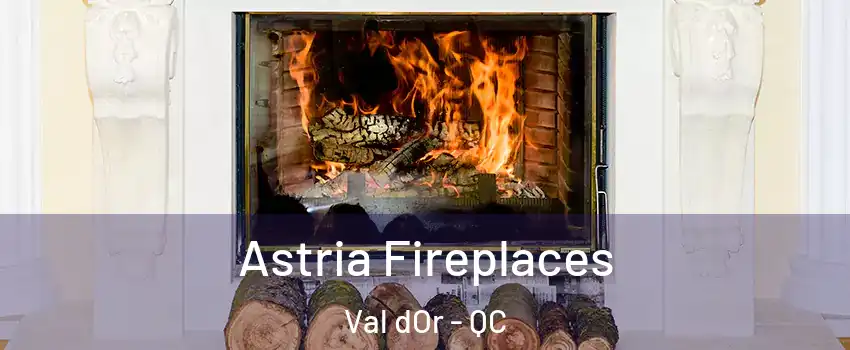  Astria Fireplaces Val dOr - QC