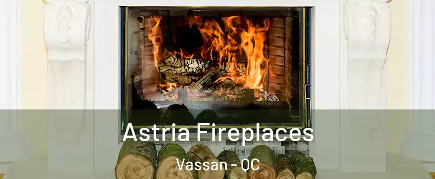  Astria Fireplaces Vassan - QC