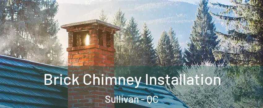  Brick Chimney Installation Sullivan - QC