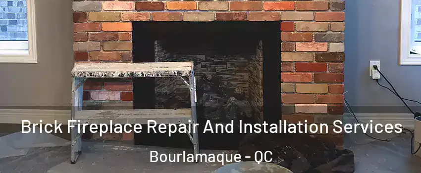  Brick Fireplace Repair And Installation Services Bourlamaque - QC