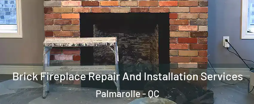  Brick Fireplace Repair And Installation Services Palmarolle - QC