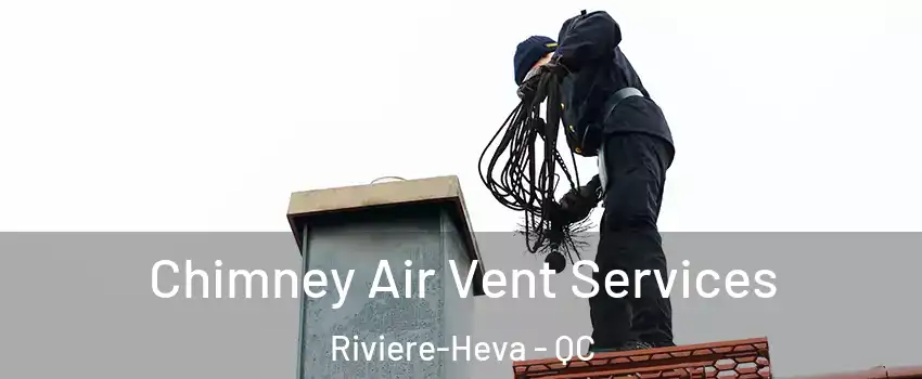  Chimney Air Vent Services Riviere-Heva - QC