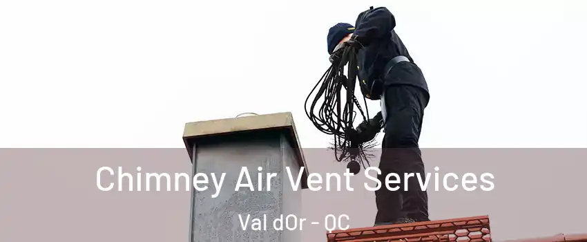  Chimney Air Vent Services Val dOr - QC