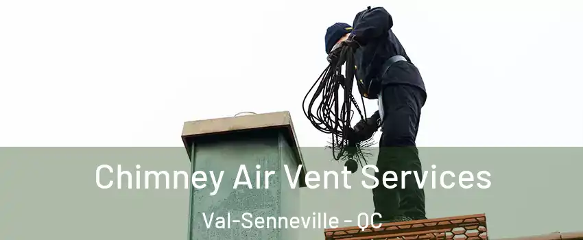  Chimney Air Vent Services Val-Senneville - QC