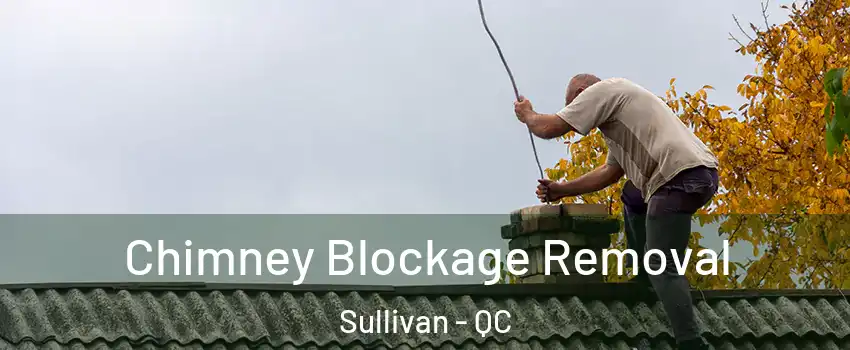  Chimney Blockage Removal Sullivan - QC