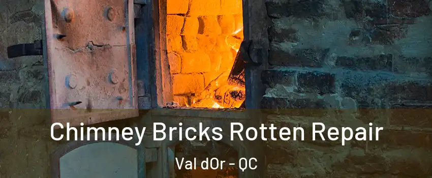  Chimney Bricks Rotten Repair Val dOr - QC