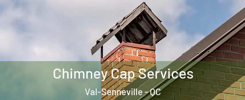  Chimney Cap Services Val-Senneville - QC