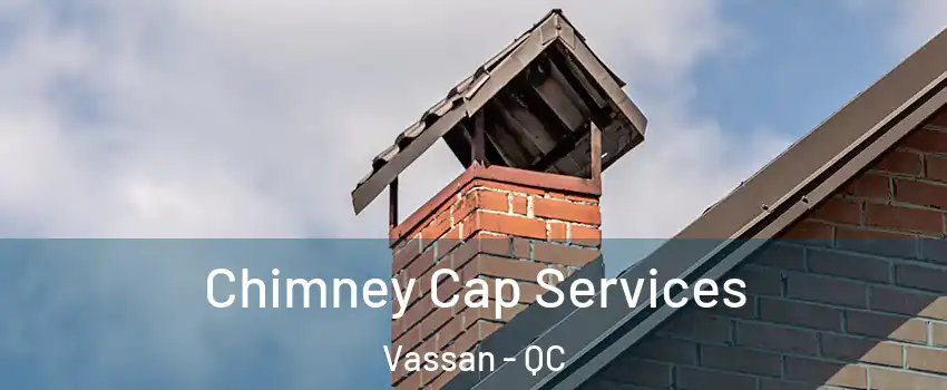  Chimney Cap Services Vassan - QC
