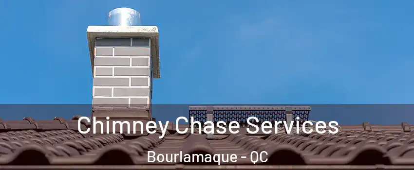 Chimney Chase Services Bourlamaque - QC