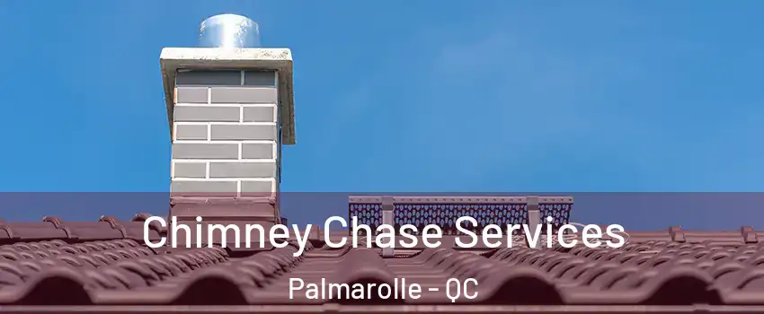  Chimney Chase Services Palmarolle - QC