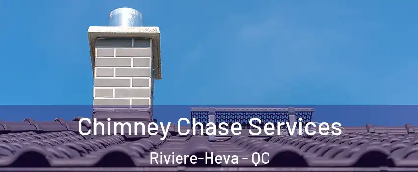  Chimney Chase Services Riviere-Heva - QC