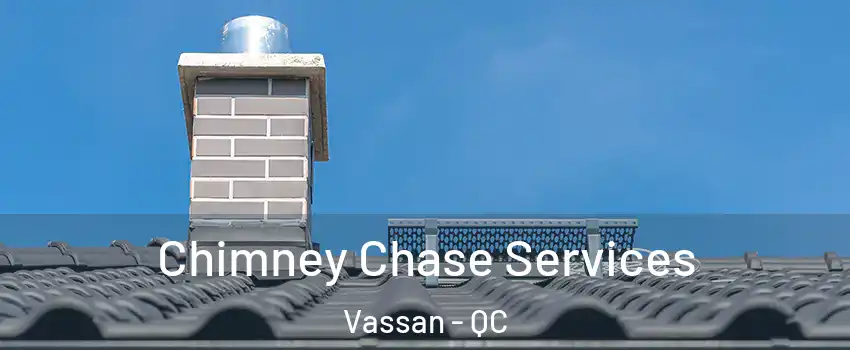  Chimney Chase Services Vassan - QC