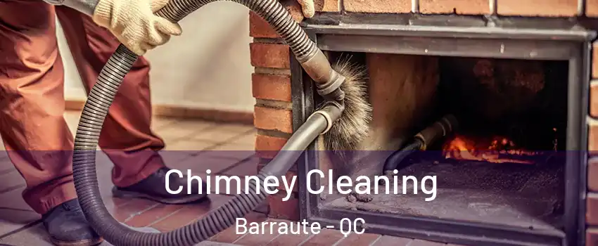  Chimney Cleaning Barraute - QC