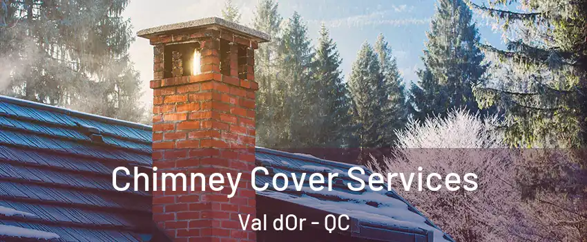  Chimney Cover Services Val dOr - QC