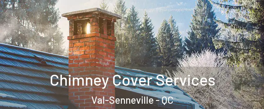  Chimney Cover Services Val-Senneville - QC