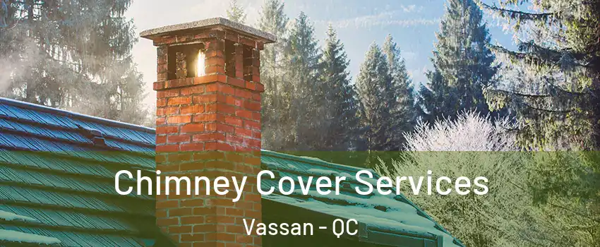  Chimney Cover Services Vassan - QC