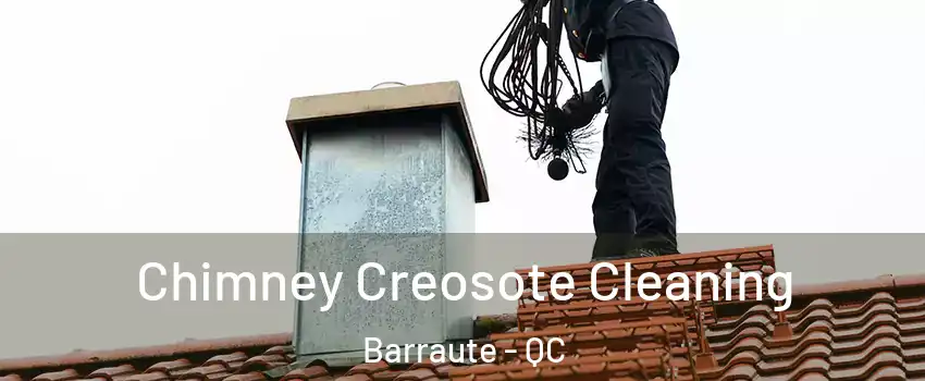  Chimney Creosote Cleaning Barraute - QC