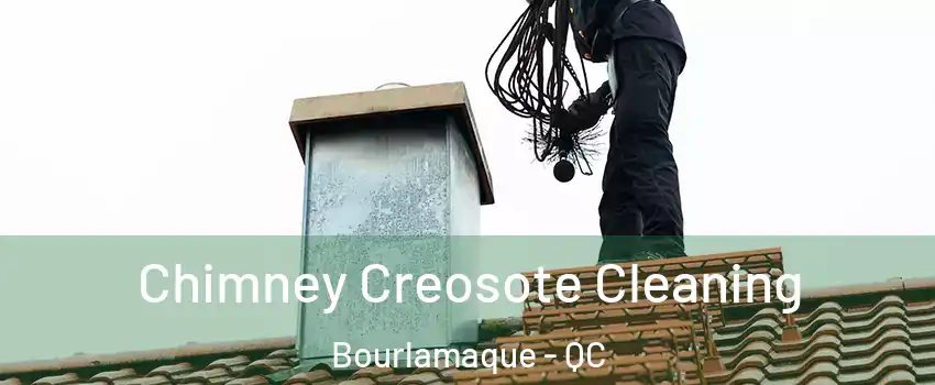  Chimney Creosote Cleaning Bourlamaque - QC