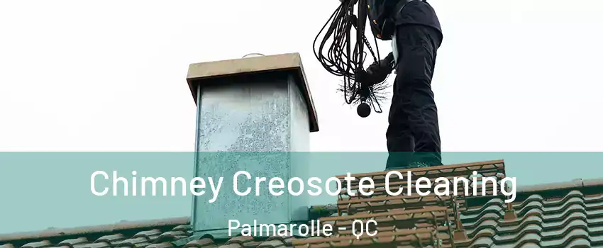  Chimney Creosote Cleaning Palmarolle - QC