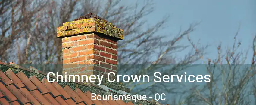  Chimney Crown Services Bourlamaque - QC