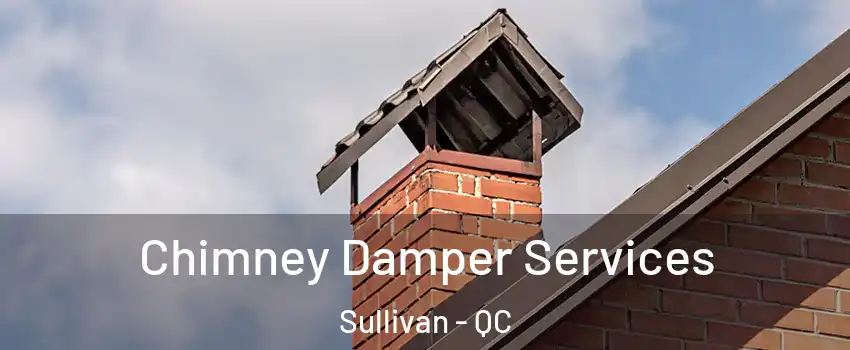  Chimney Damper Services Sullivan - QC