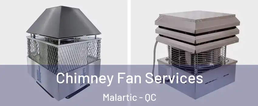  Chimney Fan Services Malartic - QC
