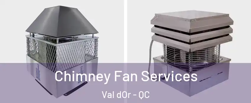  Chimney Fan Services Val dOr - QC