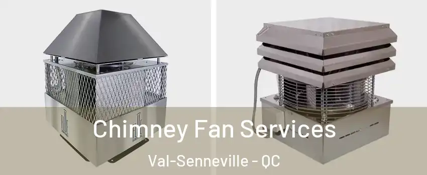  Chimney Fan Services Val-Senneville - QC