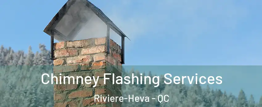  Chimney Flashing Services Riviere-Heva - QC