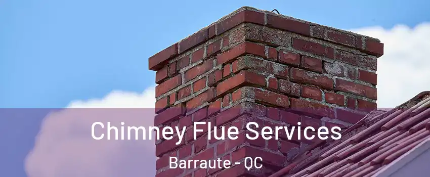 Chimney Flue Services Barraute - QC