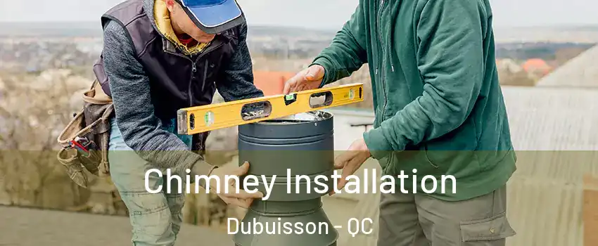  Chimney Installation Dubuisson - QC
