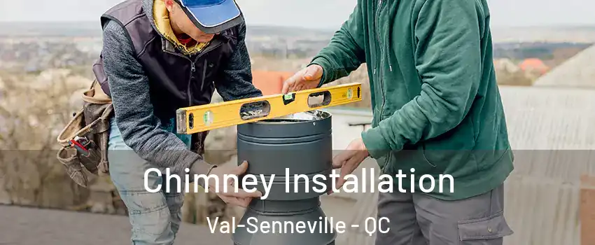  Chimney Installation Val-Senneville - QC