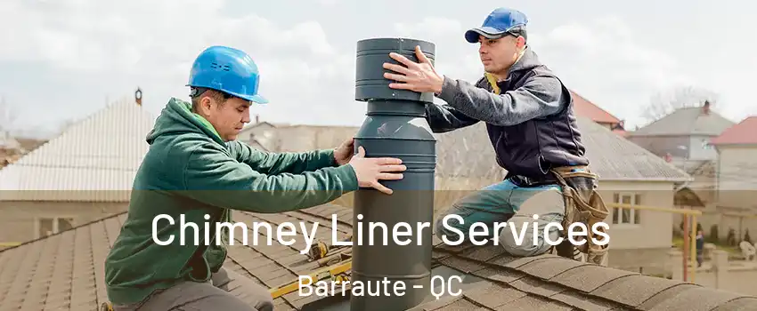  Chimney Liner Services Barraute - QC