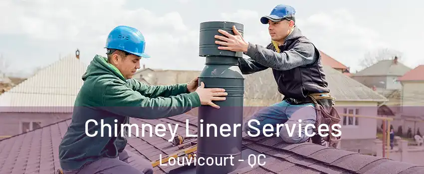  Chimney Liner Services Louvicourt - QC