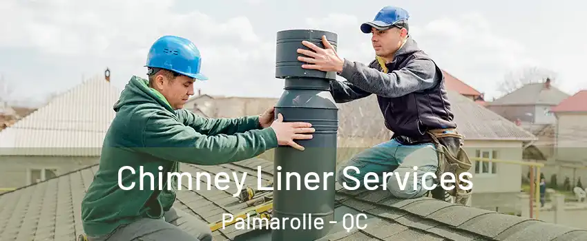  Chimney Liner Services Palmarolle - QC