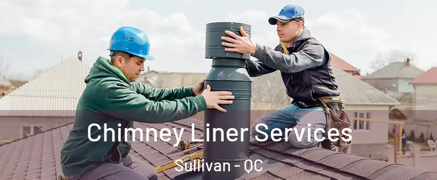  Chimney Liner Services Sullivan - QC