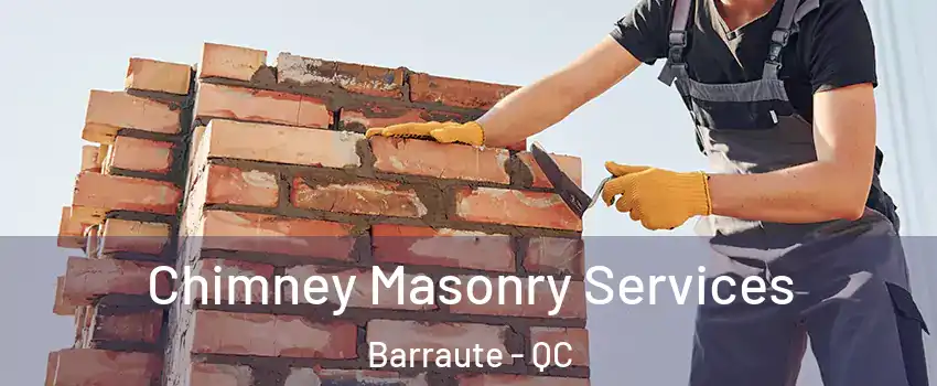  Chimney Masonry Services Barraute - QC