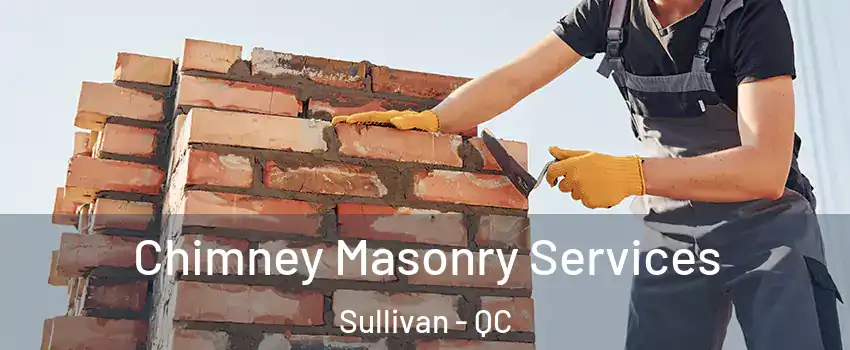  Chimney Masonry Services Sullivan - QC