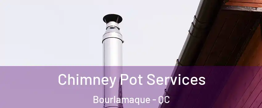  Chimney Pot Services Bourlamaque - QC