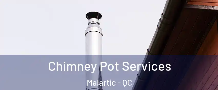 Chimney Pot Services Malartic - QC