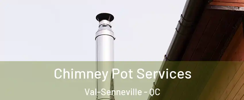  Chimney Pot Services Val-Senneville - QC
