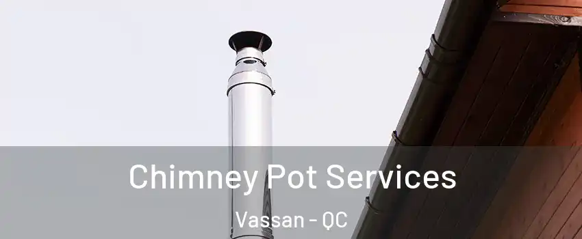  Chimney Pot Services Vassan - QC