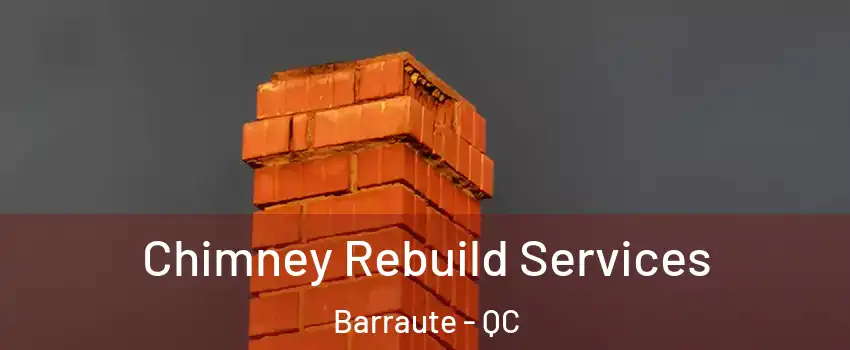  Chimney Rebuild Services Barraute - QC