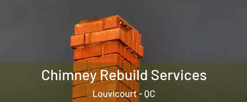  Chimney Rebuild Services Louvicourt - QC