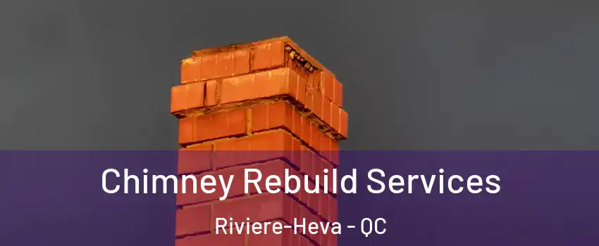  Chimney Rebuild Services Riviere-Heva - QC