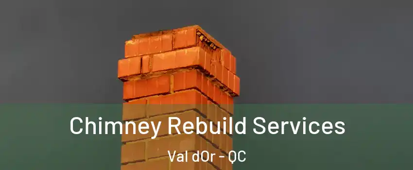  Chimney Rebuild Services Val dOr - QC